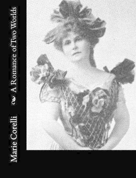 A Romance of Two Worlds Marie Corelli 9781517526504