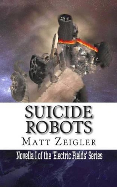 Suicide Robots Matt Zeigler 9781499259131