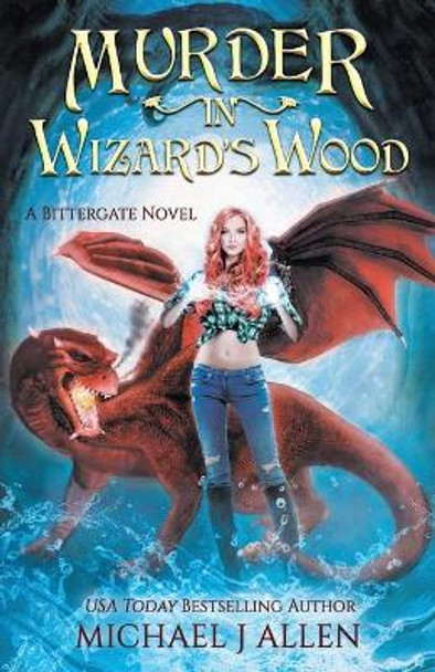 Murder in Wizard's Wood: A Modern High Fantasy Adventure Michael J Allen 9781944357481