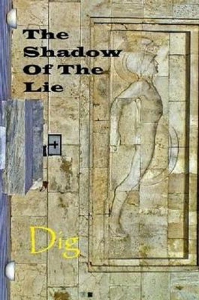 The Shadow of the Lie Dig 9781499265156