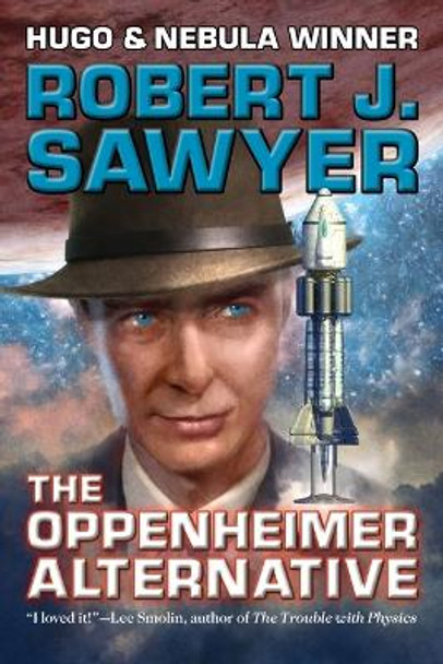 The Oppenheimer Alternative Robert J Sawyer 9781647100131