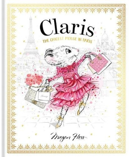 Claris: The Chicest Mouse in Paris: Volume 1 Megan Hess 9781760502591