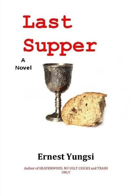 Last Supper by Ernest Yungsi