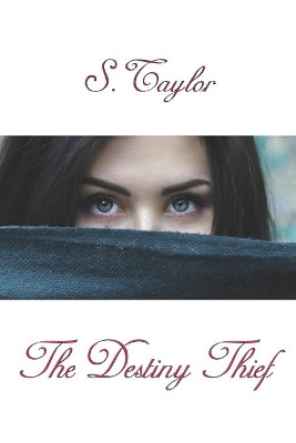 The Destiny Thief by S Taylor