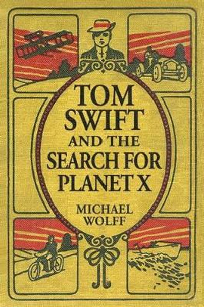 TOM SWIFT and the Search for Planet X Michael Wolff 9781532726842