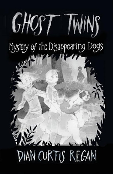 Ghost Twins: Mystery of the Disappearing Dogs Dian Curtis Regan 9781944377199