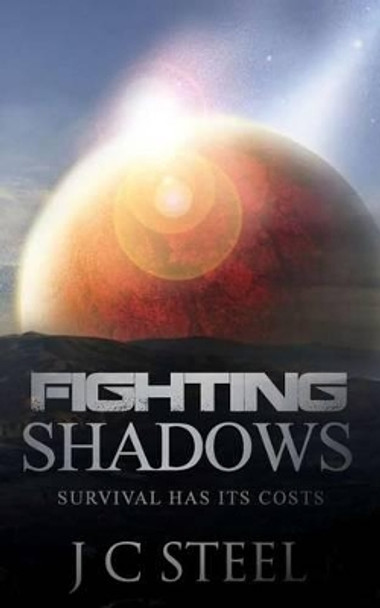 Fighting Shadows: Survival has its costs J C Steel 9781517559434