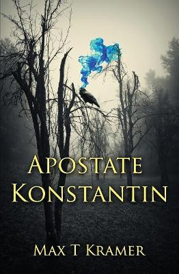 Apostate Konstantin by Max T Kramer