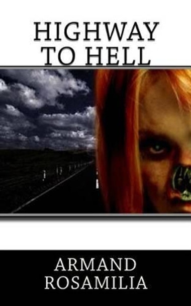 Highway To Hell Armand Rosamilia 9781517592066