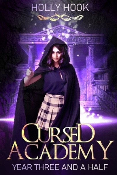 Cursed Academy (Year Three and a Half) Holly Hook 9781708658915