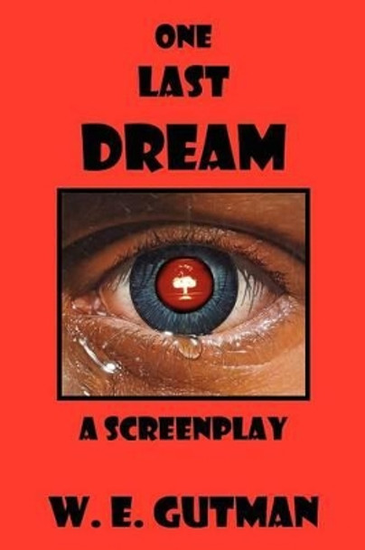 One Last Dream: A Screenplay W E Gutman 9781771430234