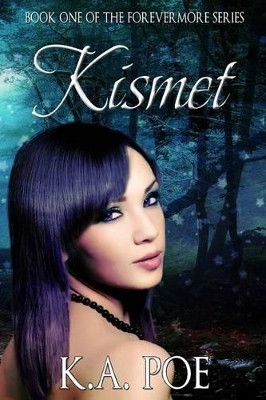 Kismet (Forevermore, Book One) by K a Poe