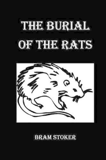 The Burial of the Rats Bram Stoker 9781532781360