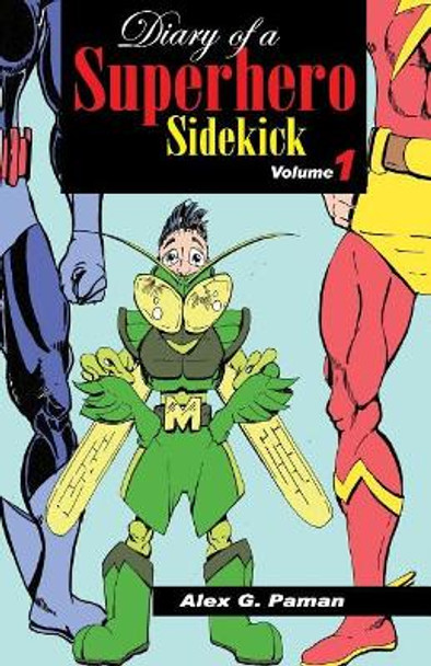 Diary of a Superhero Sidekick Alex G Paman 9781517119263