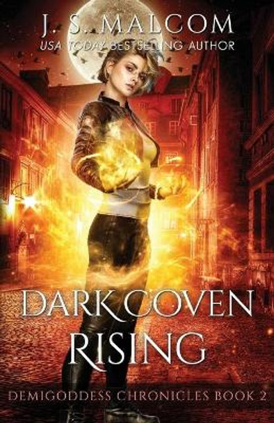 Dark Coven Rising: Demigoddess Chronicles Book 2 J S Malcom 9781708974503