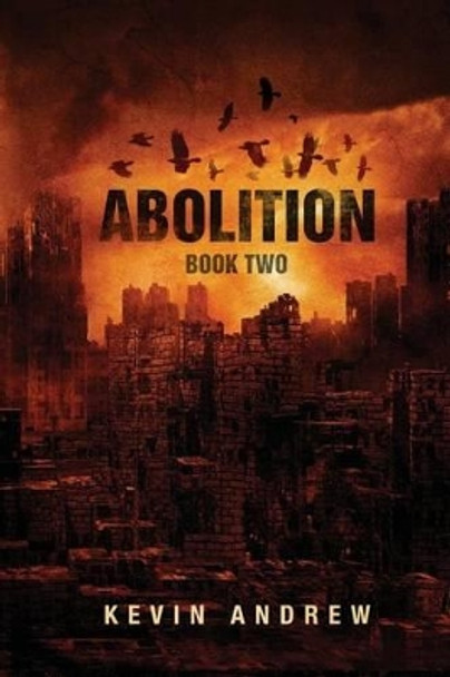 Abolition: Book Two Kevin Andrew 9781519252111