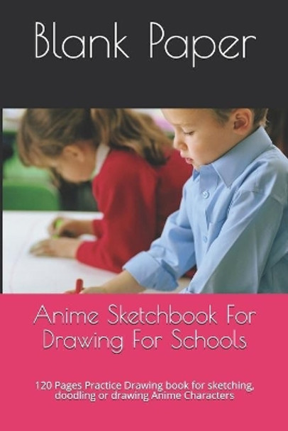 Anime Sketchbook For Drawing For Schools by Blank Paper