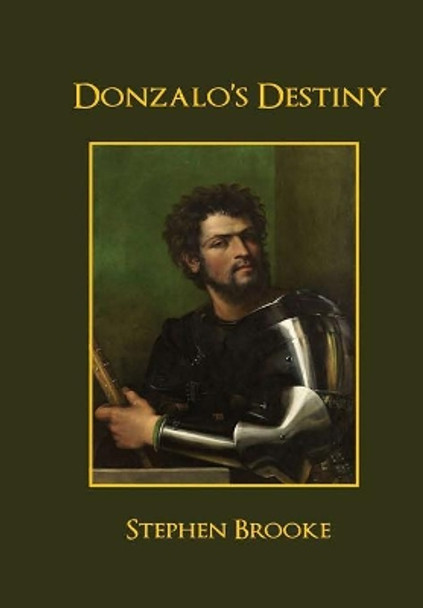 Donzalo's Destiny Stephen Brooke (University of King's College Halifax Nova Scotia) 9781937745349