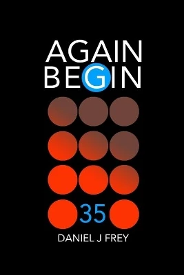 Again Begin 35 by Matthew Daniel Frey