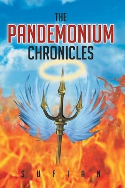 The Pandemonium Chronicles: The Merge Between Heaven and Hell Sufian 9781517682903