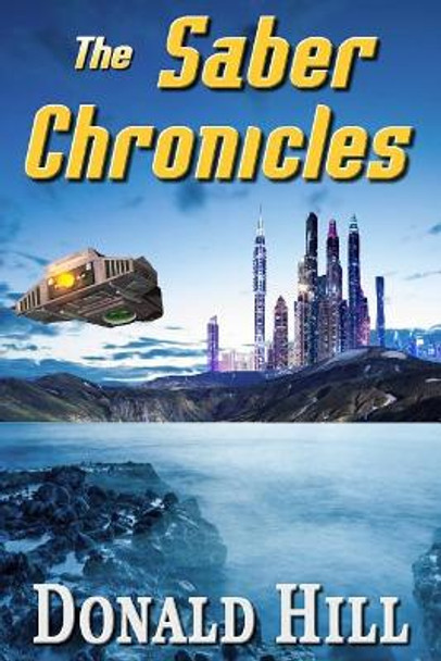 The Saber Chronicles by Donald Hill