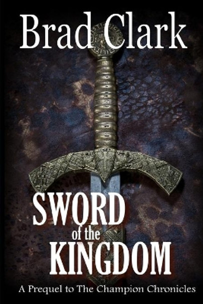 Sword of the Kingdom Brad Clark 9781533425652