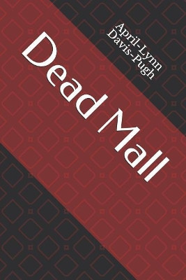 Dead Mall by April-Lynn Davis-Pugh