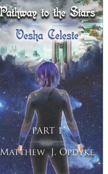 Pathway to the Stars: Vesha Celeste Matthew J Opdyke 9781726768528