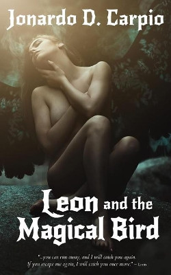 Leon and the Magical Bird by Jonardo D Carpio