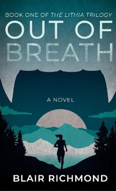 Out of Breath: The Lithia Trilogy, Book 1 Blair Richmond 9781618220776