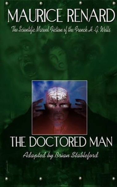 The Doctored Man Maurice Renard 9781935558187