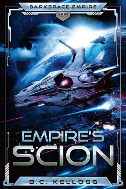 Empire's Scion by B C Kellogg