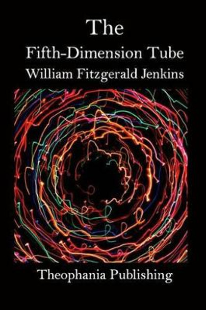 The Fifth-Dimension Tube William Fitzgerald Jenkins 9781519323897