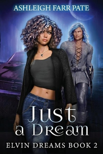 Just a Dream: Elvin Dreams Book 2 Ashleigh Farr Pate 9781532845734