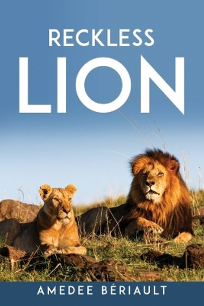 Reckless Lion by Amedee Beriault