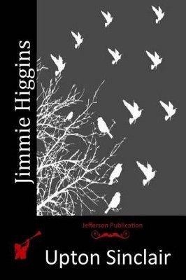 Jimmie Higgins Upton Sinclair 9781517752774