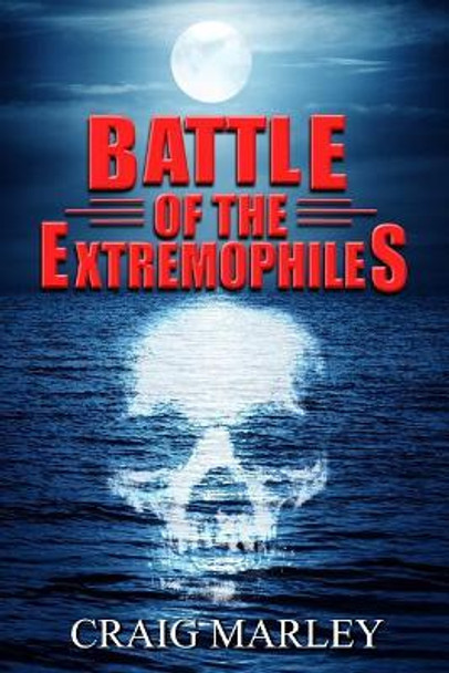 Battle of the Extremophiles Craig Marley 9781722303884