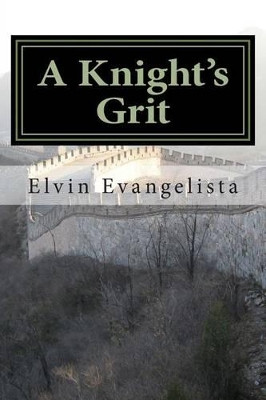 A Knight's Grit by Elvin Evangelista