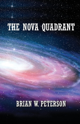 The Nova Quadrant by Brian W Peterson