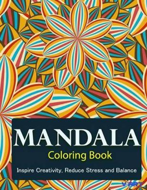 The Mandala Coloring Book: Inspire Creativity, Reduce Stress, and Balance with 30 Mandala Coloring Pages V Art 9781532866067