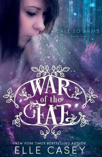 War of the Fae (Book 2, Call to Arms) Elle Casey 9781939455895