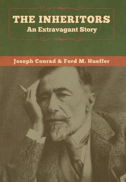 The Inheritors: An Extravagant Story Joseph Conrad 9781618959263