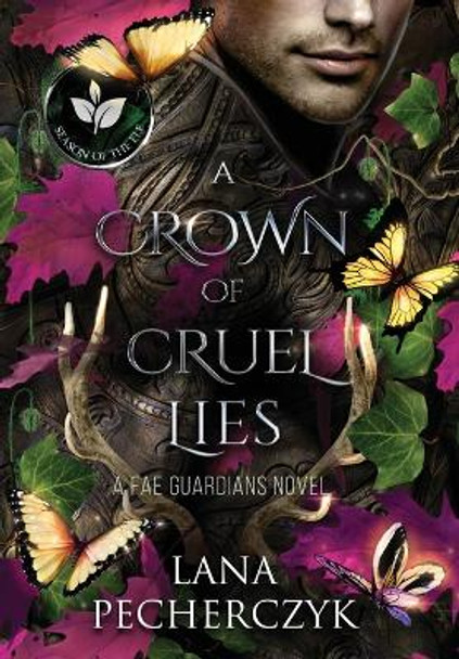 A Crown of Cruel Lies: Season of the Elf Lana Pecherczyk 9781922989024