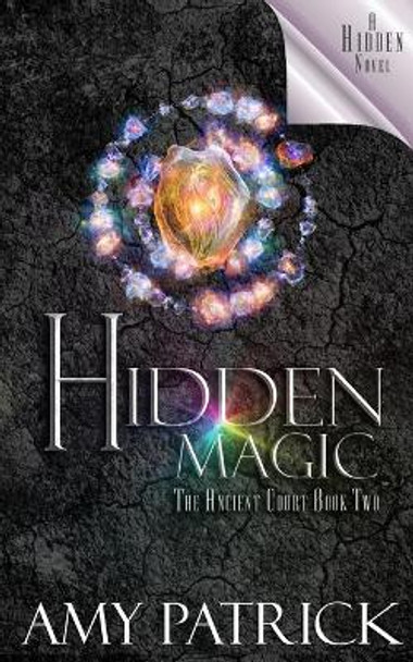 Hidden Magic, Book 2 of the Ancient Court Trilogy by Amy Patrick