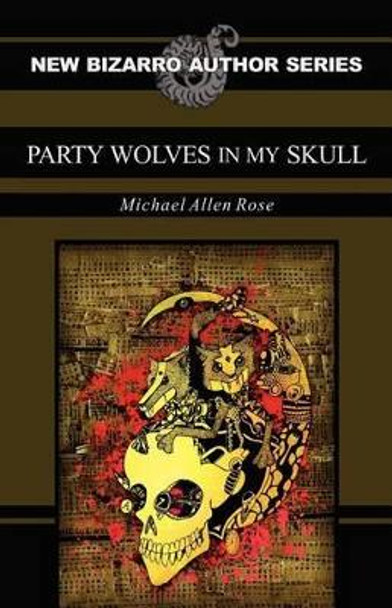 Party Wolves in My Skull Michael Allen Rose 9781621050063