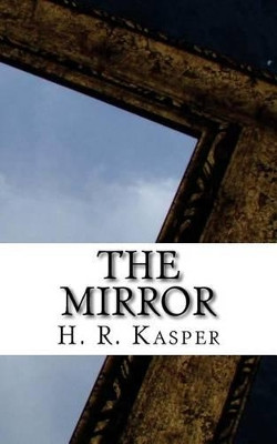 The Mirror by H R Kasper