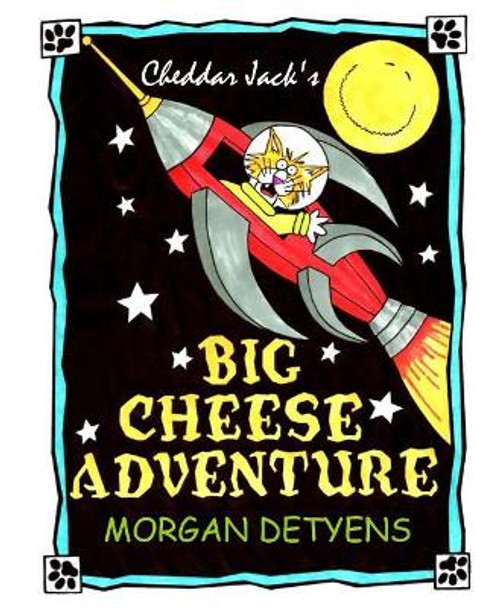 Cheddar Jack's Big Cheese Adventure by Morgan Detyens