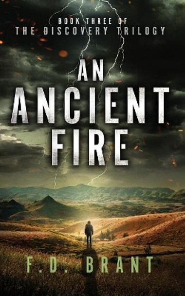 An Ancient Fire: Book Three of the Discovery Trilogy F D Brant 9781946179241