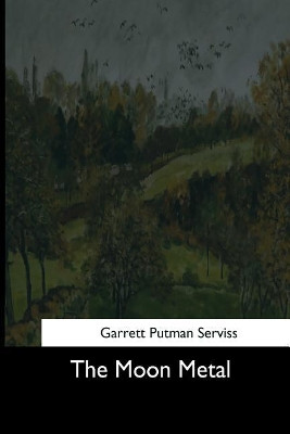 The Moon Metal Garrett Putman Serviss 9781544711461
