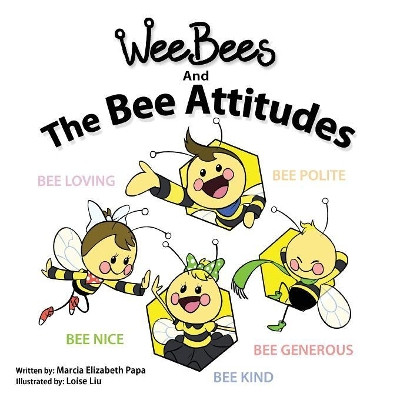 Wee Bees and The Bee Attitudes Marcia Papa 9781773703534